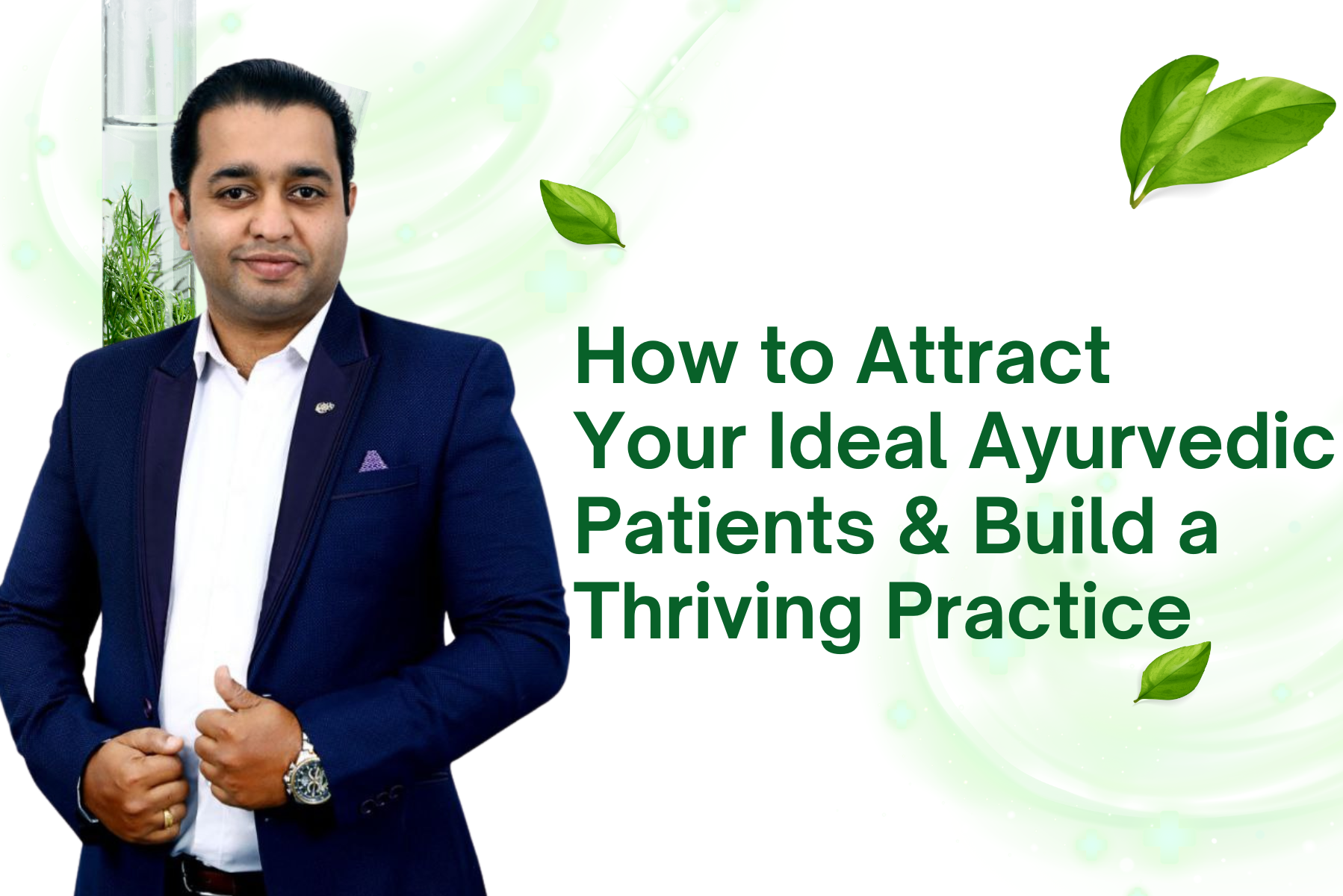 Beyond the Buzz: How to Attract Your Ideal Ayurvedic Patients & Build a Thriving Practice